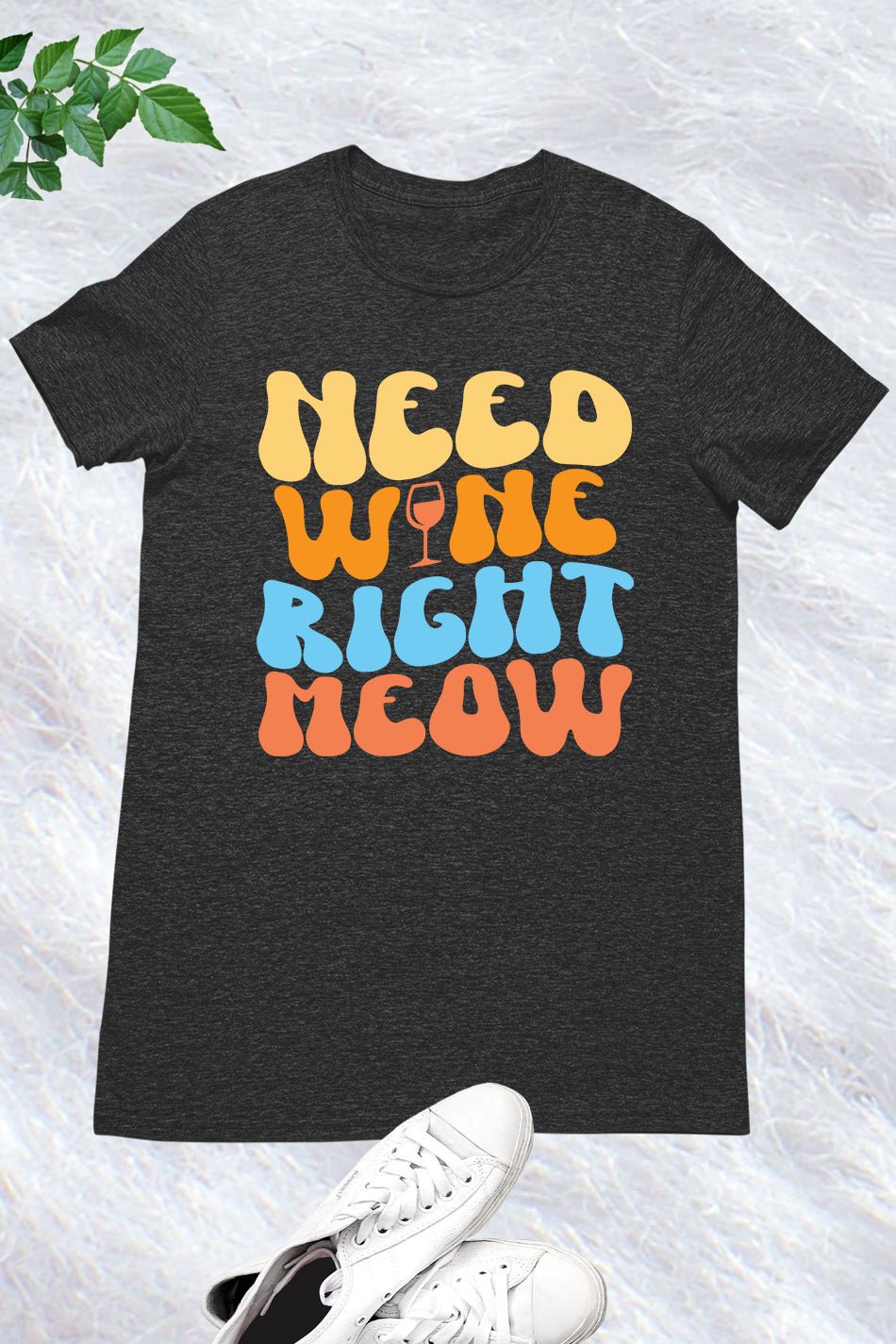 Need Wine Right Meow Funny Shirt