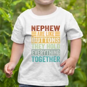 Nephew are Like Buttons They Hold Everything Together Shirt