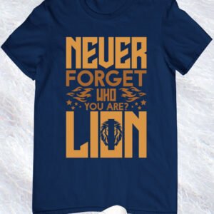 Never Forget Who You Are Lion T Shirt