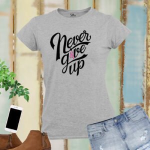 Never Give Up Breast Cancer Awareness Women T Shirt