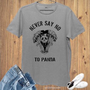 Never Say No To Panda Slogan T shirt