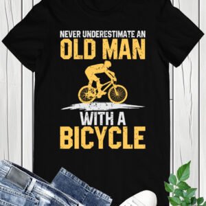 Never Underestimate an Old Man With a Bicycle Shirt