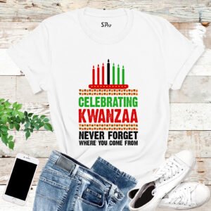 Celebrating Never Forget Where You Come from Kwanzaa T Shirt
