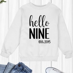 Hello Nine est 2015 Kids Birthday Sweatshirt
