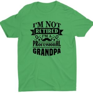 I'm Not Retired Grandpa Custom Short Sleeve Father's Day Papa T-Shirt