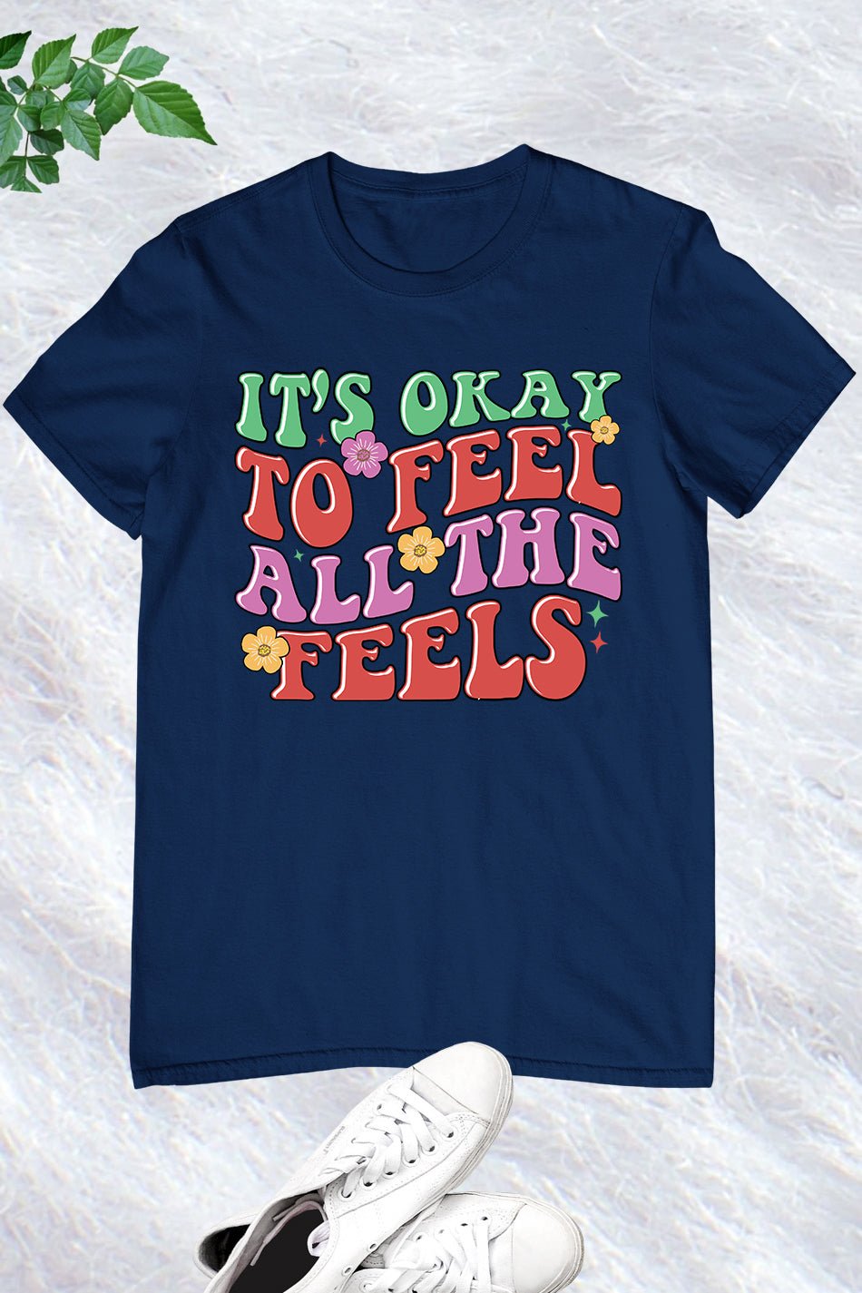 It's Okay to Feel all The Feel Mental Health tee