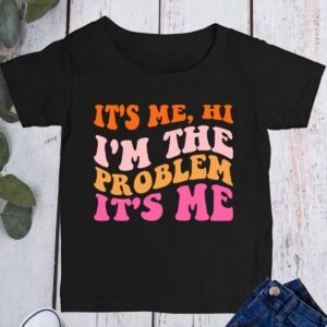 It's Me Hi I'm The Problem It's Me Kids Shirt