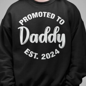 New Father Sweatshirt Promoted to Daddy 2024