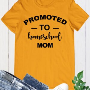 Promoted To Homeschool Mom T Shirt