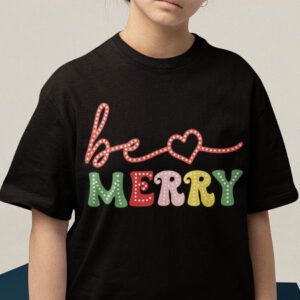 Be Merry Christmas Trendy Shirt