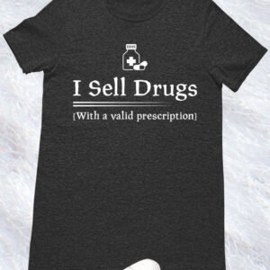 I Sell Drugs Funny Pharmacist T Shirts