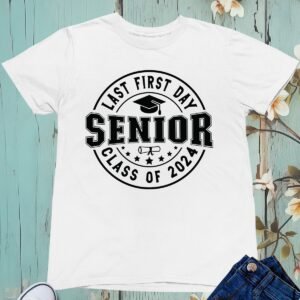 My Last First Day Class of 2024 T Shirt