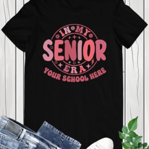 In My Senior Era Custom School Name Shirt