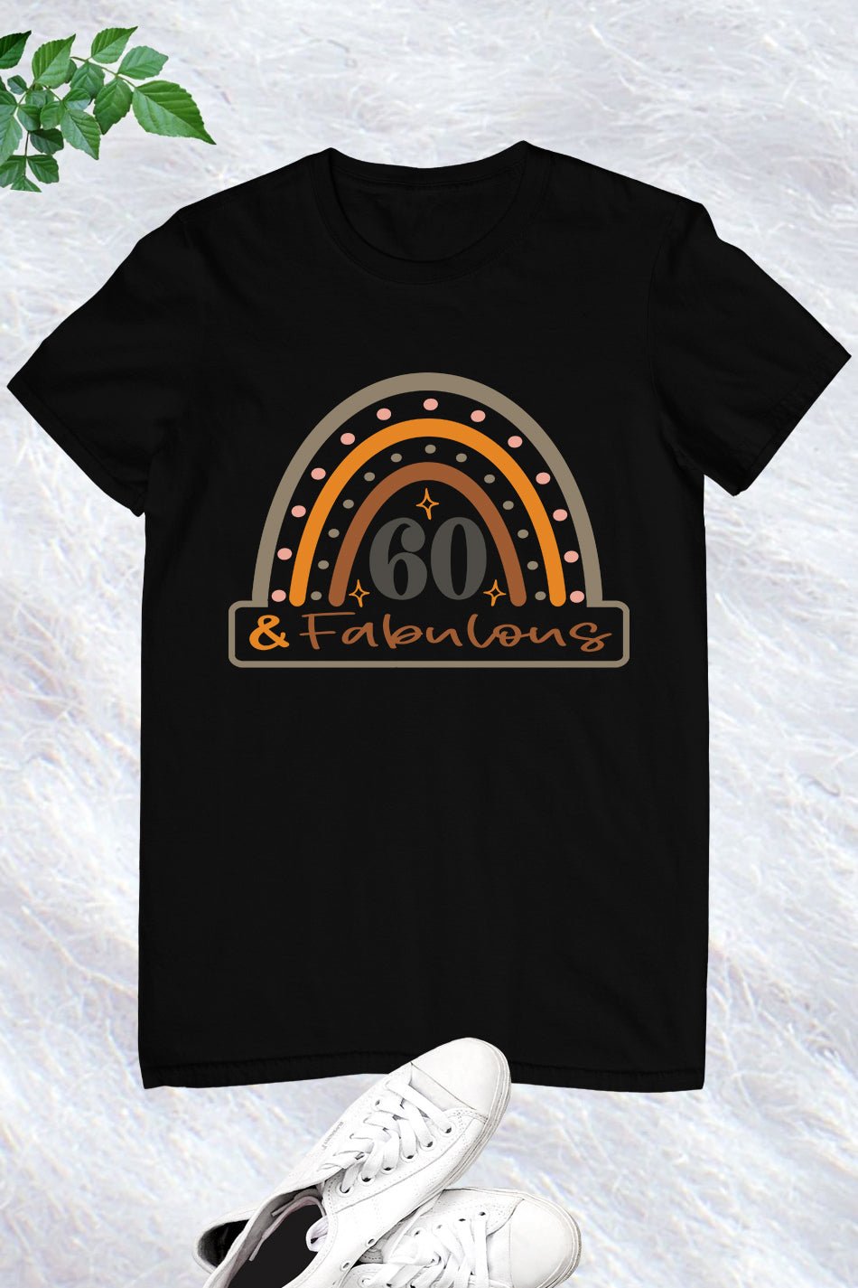 60 and Fabulous Shirt