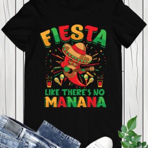 Fiesta Like There's No Manana T-shirt