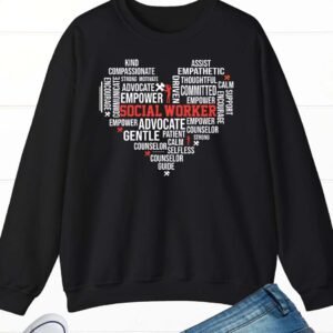 Inspirational Motivational Social Work Sweatshirts