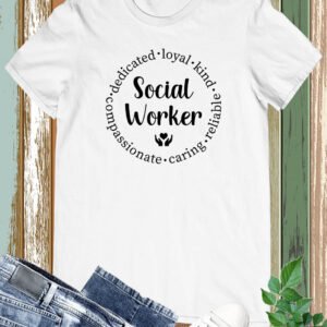 Dedicated Loyal kind Caring Social Worker T Shirt