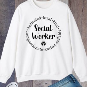 Dedicated Loyal kind Caring Social Worker Sweatshirt