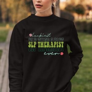 Luckiest SLP Speech Therapist Ever Sweatshirt