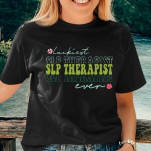 Luckiest SLP Speech Therapist Ever Shirt