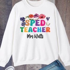 Custom Sped teacher Sweatshirt