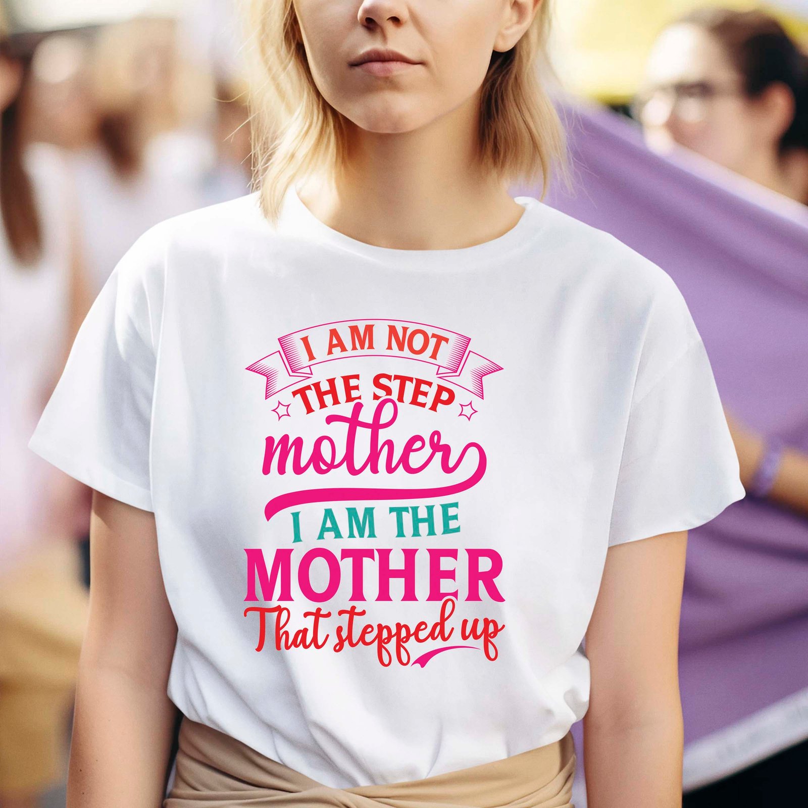 I'm Not The Step Mother I'm The Mother Who Stepped Up Shirt