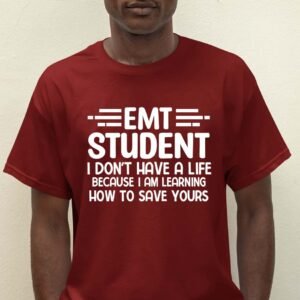 EMT Student Funny I Don't Have a Life Funny Shirt