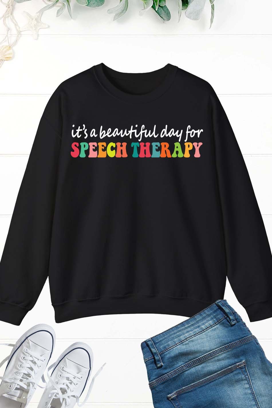 It's Beautiful Day For Speech therapy Sweatshirt