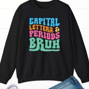 Capital Letters Periods Bruh English Teacher Sweatshirt