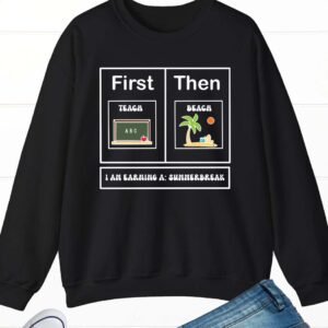 First Teach Then Beach Sweatshirt