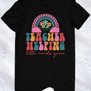 Helping Little Minds Grow Teacher Shirt