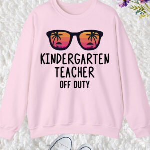 Kindergarten Teacher Off Duty Sweatshirt