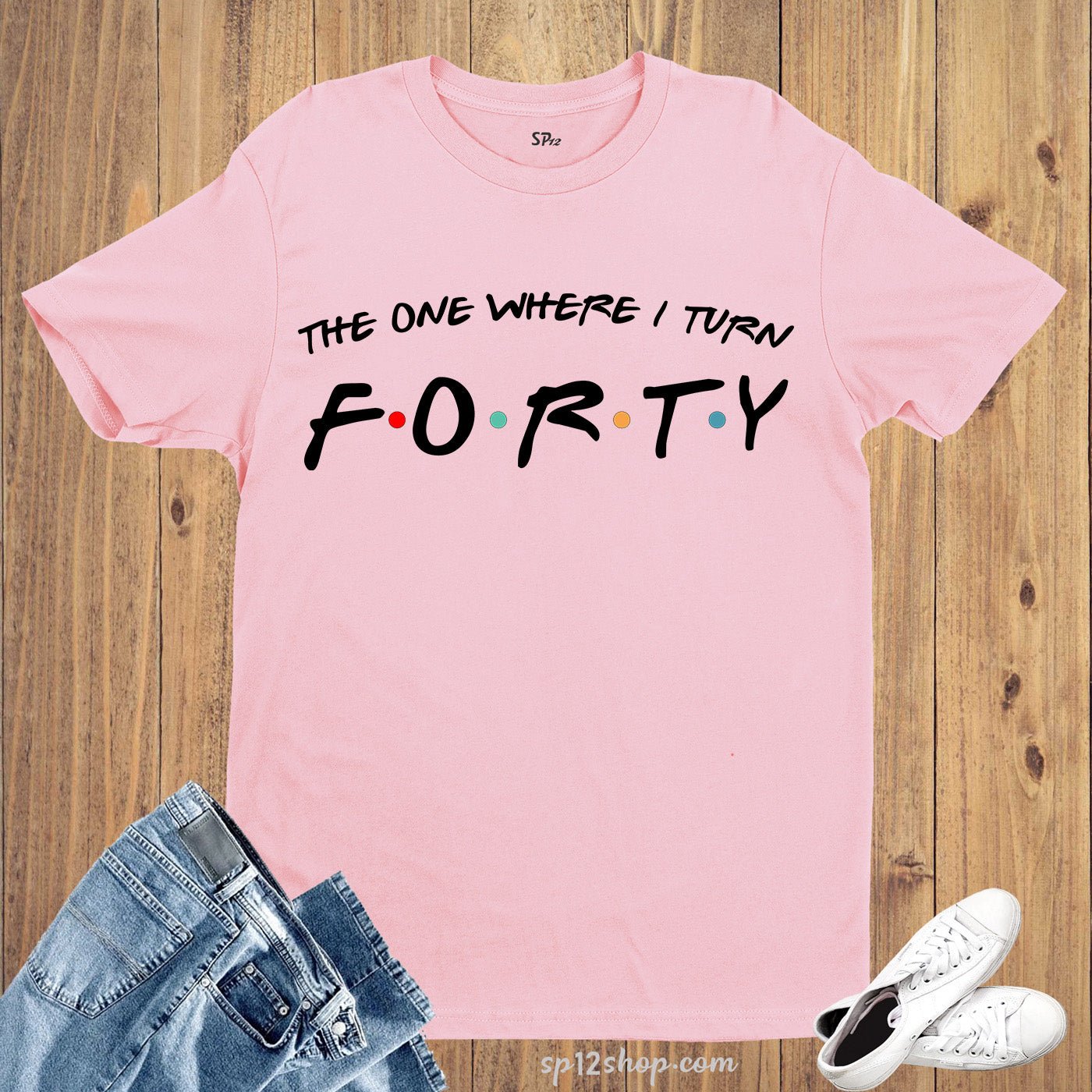 40th Birthday T Shirt, Friends Birthday Gift - Image 5