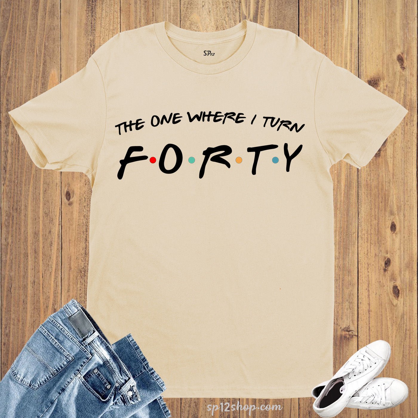 40th Birthday T Shirt, Friends Birthday Gift - Image 6