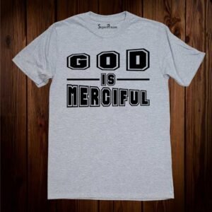 God Is merciful Christian T Shirt
