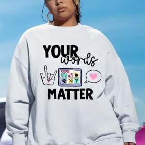 Your Words Matter Speech Therapy Sweatshirt