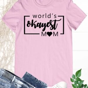 World's Okayest Mom T Shirt