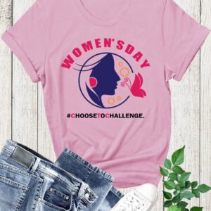 Choose To challenge Womens Day T Shirt