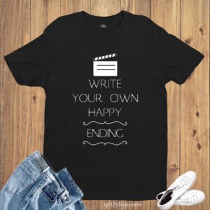 Write Your Own Happy Ending Motivational Slogan T shirt