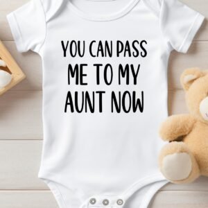 You Can pass Me To My Aunt Now Baby Bodysuit