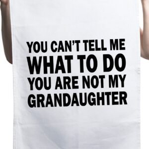 You Can't Tell Me What To Do Custom Kitchen Table Tea Towel