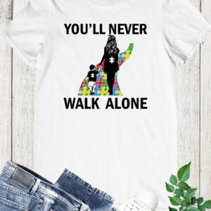 You'll Never Walk Alone Shirt