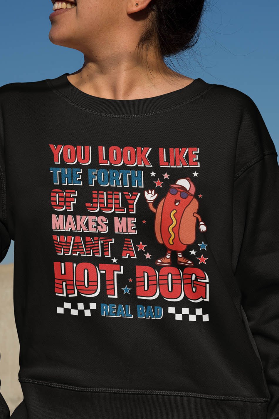 You Look Like The 4th Of July Sweatshirt