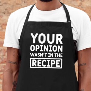 Your Opinion Wasn't In The Recipe Funny Apron